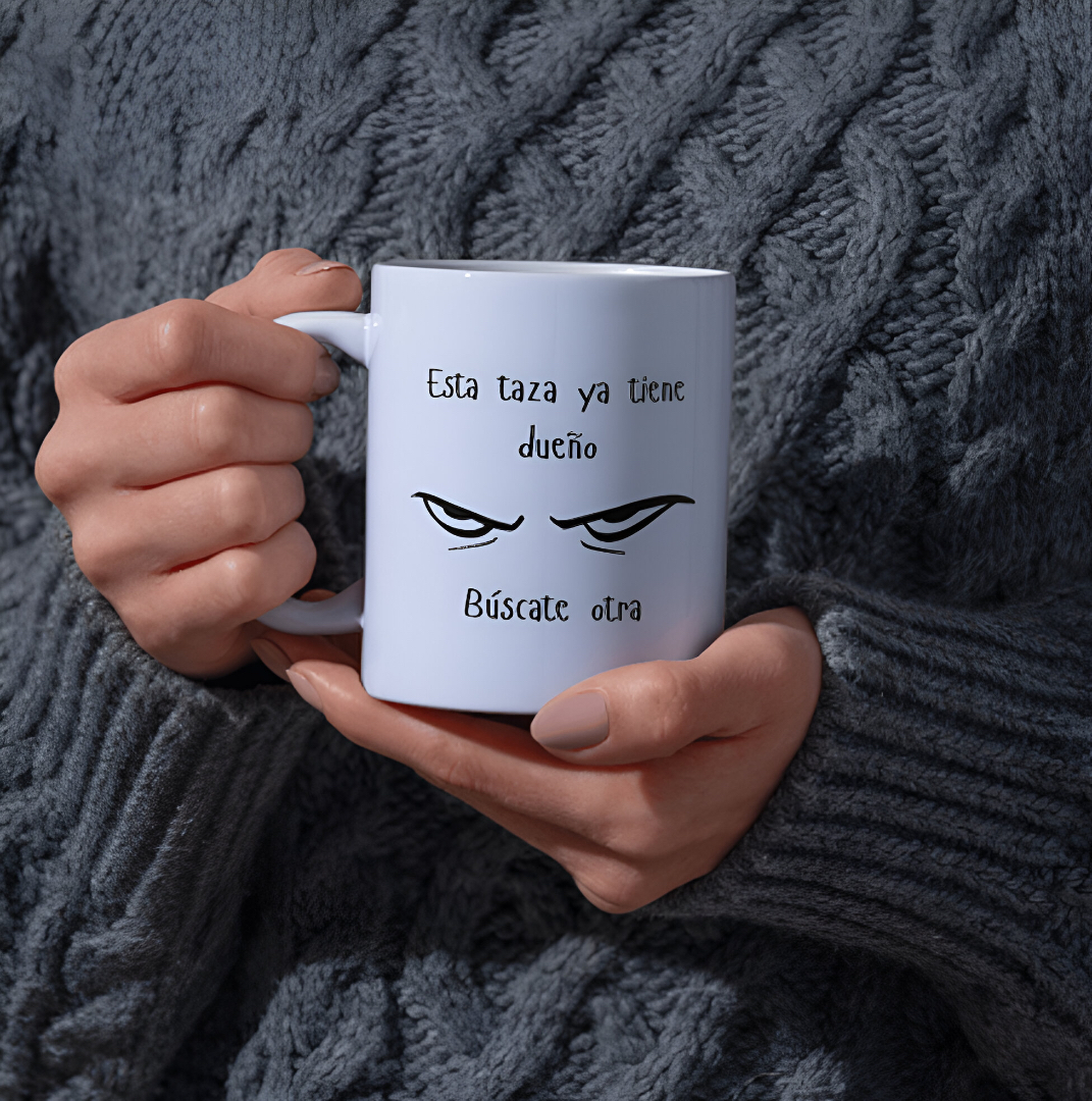 Taza “Esta taza ya tiene dueño. Búscate otra”